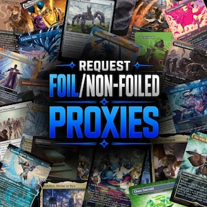 May include: A collection of various trading cards featuring diverse fantasy illustrations and text, overlaid with the bold blue text REQUEST FOIL/NON-FOILED PROXIES. The cards display characters, creatures, and magical landscapes in a collage.