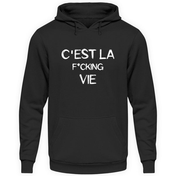 Cest La F*cking Vie - Hoodie