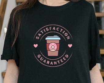 Coffee and Donut T-shirt - Satisfaction Guaranteed | Gift T-shirt for Coffee and Donut Lover | Coffee Shop | Donut Shop