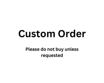 Customer Order - Please do not purchase unless requested to