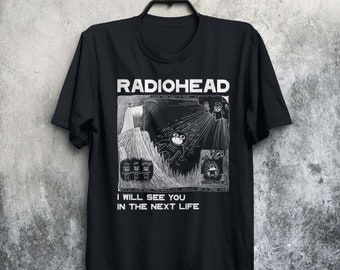 Radiohead , I will see you,Radiohead Kid a Next Life Radiohead T shirt vintage style Gift for men, women Unisex T shirt