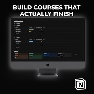 May include: A silver Apple computer displays a lesson syllabus and course planner interface. The screen shows a dark interface with white text, including the words "BUILD COURSES THAT ACTUALLY FINISH." The Notion logo is in the bottom right.