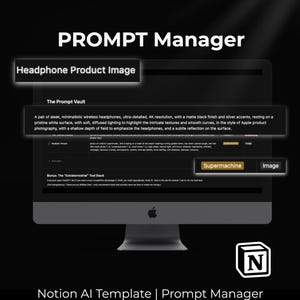 May include: A computer screen showing "PROMPT Manager" and "Headphone Product Image." The screen details wireless headphones with a matte black finish and silver accents. The bottom of the screen reads "Notion AI Template | Prompt Manager."