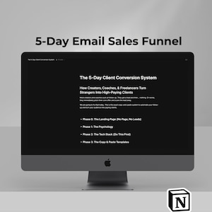 Könnte beinhalten: Ein Computermonitor zeigt den Text "5-Day Email Sales Funnel" und "The 5-Day Client Conversion System". Der Bildschirm zeigt einen schwarzen Hintergrund mit weißem Text, der ein System zur Umwandlung von Fremden in gut zahlende Kunden beschreibt. Der untere Teil des Bildschirms lautet "Notion Template | Full Email Scripts included."