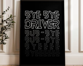 Meme Print Bye Bye Driver Trendy Social Media Meme Friend Gifts Scottish Banter Slang Trends Funny Quote Home Decor INSTANT DIGITAL DOWNLOAD