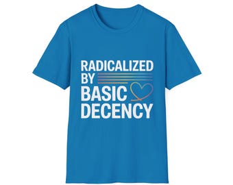Camiseta "Radicalizado por la Decencia Básica", regalo de protesta por el activismo por la justicia social, camiseta gráfica con conciencia política