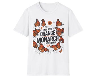 Camiseta "La única buena monarca naranja es una mariposa", regalo divertido para simpatizantes anti-Trump, camiseta gráfica de protesta política liberal