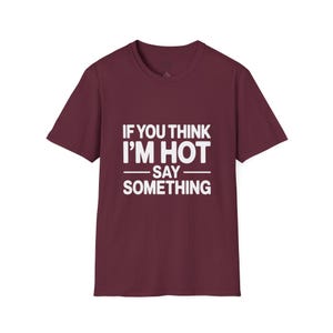 Wenn du denkst, ich bin heiß, sag etwas. T-Shirt-Design. Lustiger, koketter Sarkasmus, selbstbewusster Mädchenhumor, Retro-Vibes.