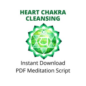 May include: A digital graphic with the text "HEART CHAKRA CLEANSING" in green above a green and yellow chakra symbol. Below the symbol, the text reads "Instant Download PDF Meditation Script".
