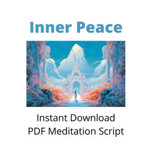 May include: Digital art print with the words "Inner Peace" above a landscape illustration. The illustration depicts a person walking towards a white building with a mountain backdrop. Below the illustration are the words "Instant Download PDF Meditation Script".
