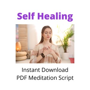 May include: Image with the text "Self Healing" in purple. Below the text is a photo of a person with their eyes closed, hands on their chest. The text "Instant Download PDF Meditation Script" is below the photo.