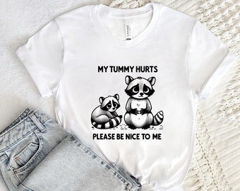 My tummy hurts Shirt, Raccon Shirt, Earth Day Lover T-Shirt, Environmental Tee, Love the Planet Shirt, Plant lover shirt