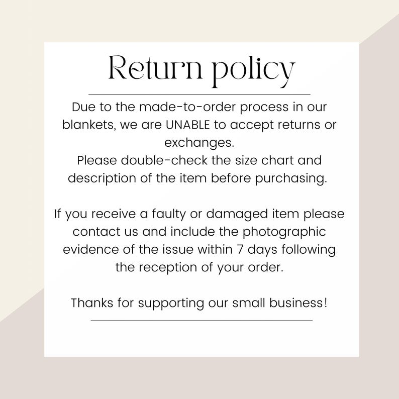 May include: A white card with the text "Return policy" in a decorative font. The text explains the return policy for blankets, stating no returns or exchanges due to the made-to-order process. It also asks customers to double-check the size chart.