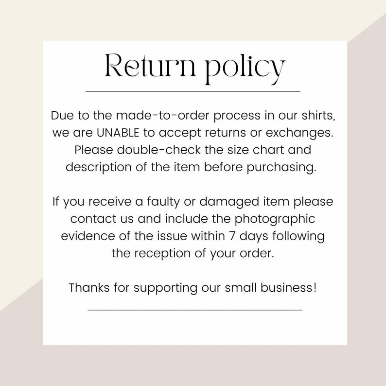 May include: A white card with the text "Return policy" in a stylish font. The text explains the made-to-order return policy, advising customers to check the size chart and item description before purchasing. It also details how to report damaged items.