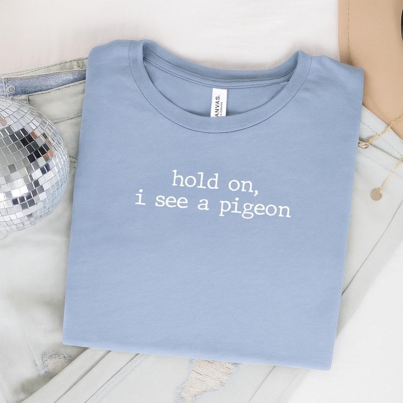 Hold on, I see a Pigeon Shirt, Pigeon T-shirt, Pigeon Lover Tee, Pigeon Gift, Pigeon Aesthetic Graphic Tee image 1