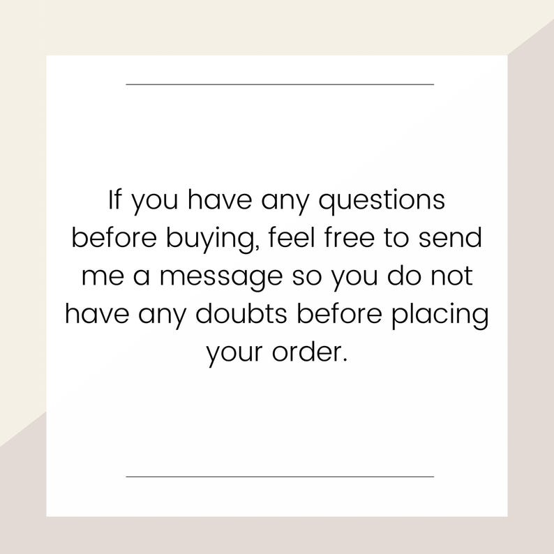 May include: White square with the text: "If you have any questions before buying, feel free to send me a message so you do not have any doubts before placing your order."
