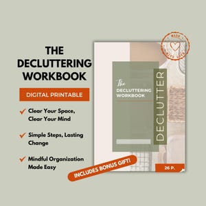 May include: A digital printable workbook titled "The Decluttering Workbook" with a green and brown colour scheme. The workbook includes tips for decluttering your space and mind, simple steps for lasting change, and mindful organisation made easy. It also includes a bonus gift.