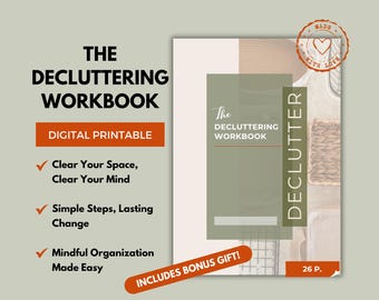May include: A digital printable workbook titled "The Decluttering Workbook" with a green and brown color scheme. The workbook includes tips for decluttering your space and mind, simple steps for lasting change, and mindful organization made easy. It also includes a bonus gift.