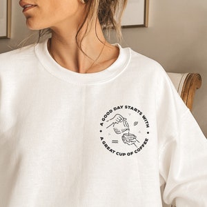 Retro Coffee Sweatshirt Barista Pullover Cappuccino Oversize Affirmation A good day starts with a great cup of coffee Gift for girlfriend