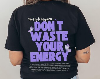 Koszulka z napisem „Nie marnuj energii” – motywująca koszulka z napisem „Uważność” – prezent, inspiracja, pozytywne nastawienie, dbanie o siebie dla kobiet, szczęście