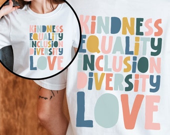 May include: White t-shirt with the words "kindness", "equality", "inclusion", "diversity", and "love" in colorful, block letters.
