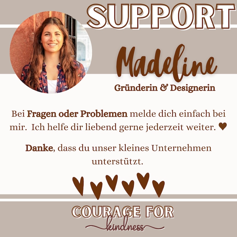 May include: A graphic with the word "SUPPORT" in a large, outlined font. The name "Madeline" is in a cursive font, with "Gr&uuml;nderin & Designerin" below it. Text in German and a "COURAGE FOR kindness" logo are also present.