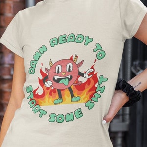 Unisex cartoon stijl T-shirt - "Verdomd klaar om wat shit te beginnen", grappig gezegde, statement shirt, grappig T-shirt, cadeau voor vrienden