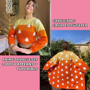 May include: A crochet cropped sweater and a long cardigan, both featuring a yellow top section, an orange bottom section, and white triangle appliques. The text reads: CARDIGAN & CROPPED SWEATER and ANIME TRIANGLE SET 2 PDF PATTERNS + TUTORIALS.