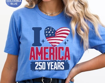 250 Years America Shirt, I Love America Anniversary Tshirt, Patriotic Red White And Blue USA Tee, 1776 to 2026 American Birthday Celebrates