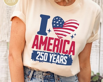 250 Years America Shirt, I Love America Anniversary Tshirt, Patriotic Red White And Blue USA Tee, 1776 to 2026 American Birthday Celebrates