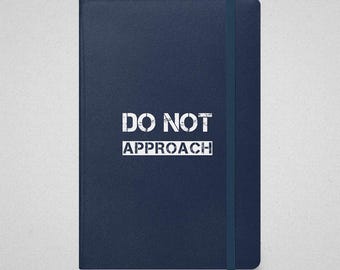 Funny "DO NOT APPROACH" Hardcover Notebook - Student Gift