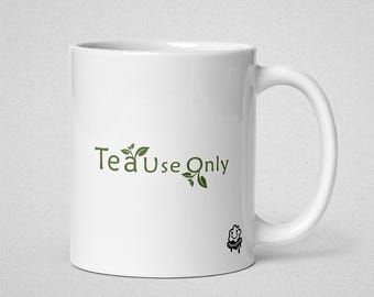Tea Use Only - Funny Quote minimalist design for tea lovers White glossy mug