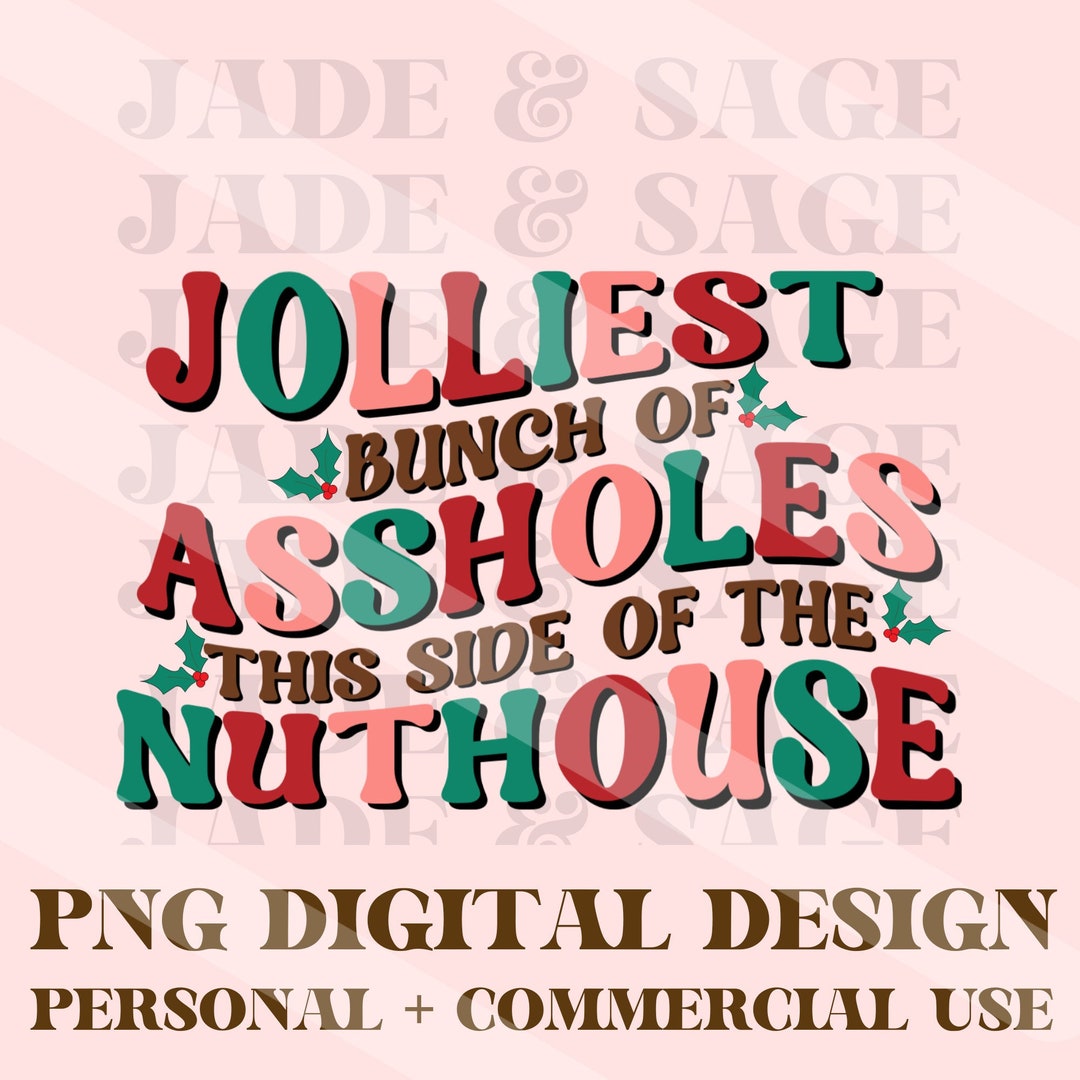 Christmas Png, Jolliest Bunch of Assholes This Side of the Nuthouse Png ...