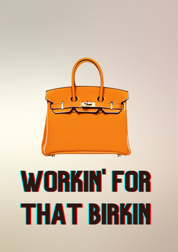 Workin for shop a birkin