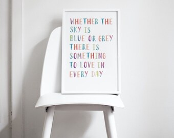 Wether The Sky Is Blue Or Grey There Is Something To Love In Every Day  | gift for friends | colourful wall art | gifts for friends |
