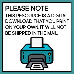 May include: A blue and yellow printer with a white paper tray and a sheet of paper being printed. The text "PLEASE NOTE: THIS RESOURCE IS A DIGITAL DOWNLOAD THAT YOU PRINT ON YOUR OWN. IT WILL NOT BE SHIPPED IN THE MAIL." is displayed above the printer.