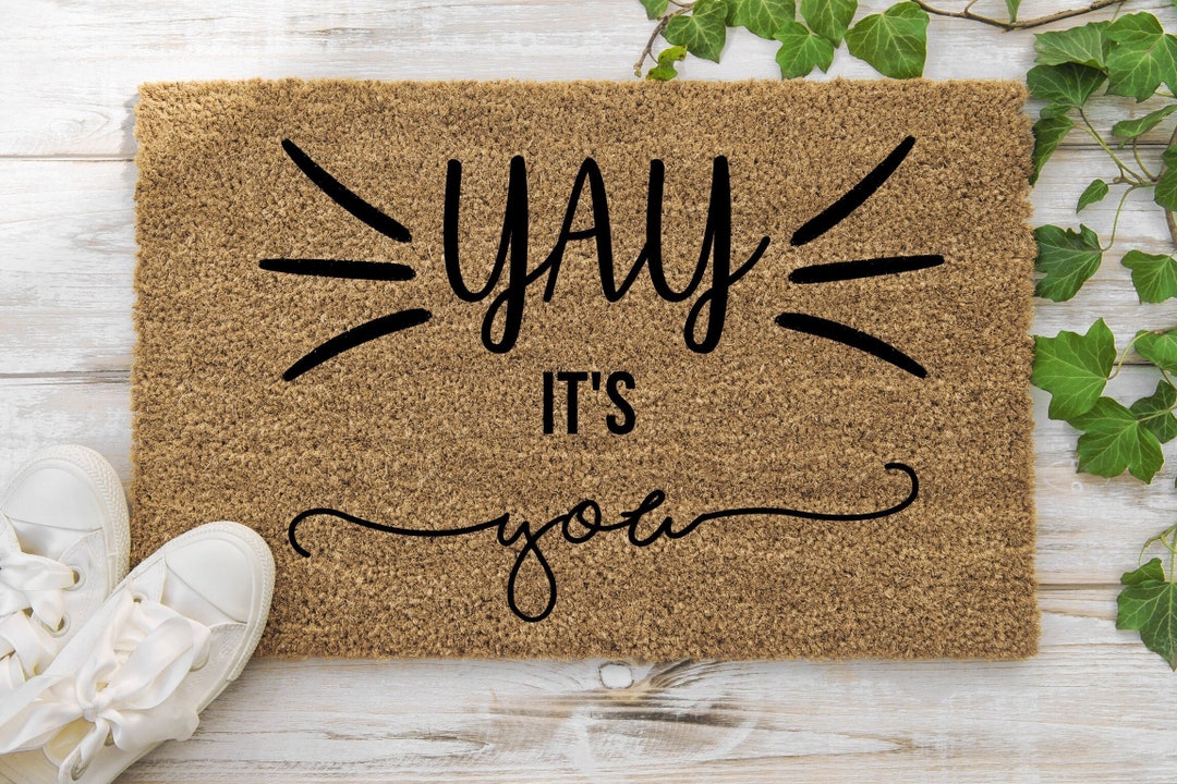 Yay It's You Doormat, Mat, Housewarming Gift, Doormat, Cool