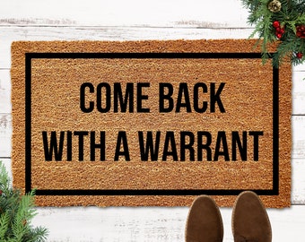 Come Back With A Warrant Doormat Funny Unique Graphics Doormat
