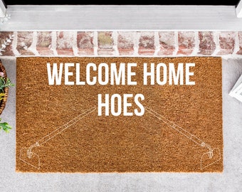 Welcome Home Hoes, Funny Doormat with Hoes, Welcome Mat, Funny Welcome Mat, Porch Decor, Housewarming Gift