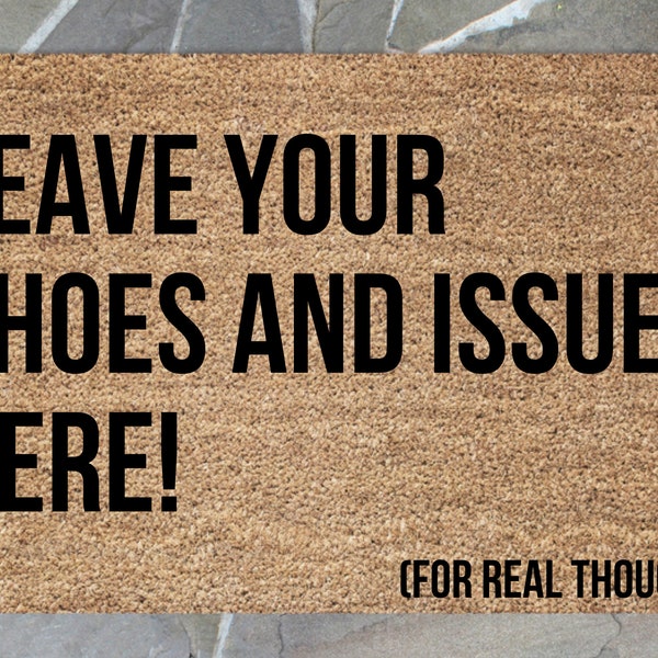 Leave your Shoes and Issues Here Doormat, Funny Doormat, Porch Decor, Welcome Mat, Housewarming Gift