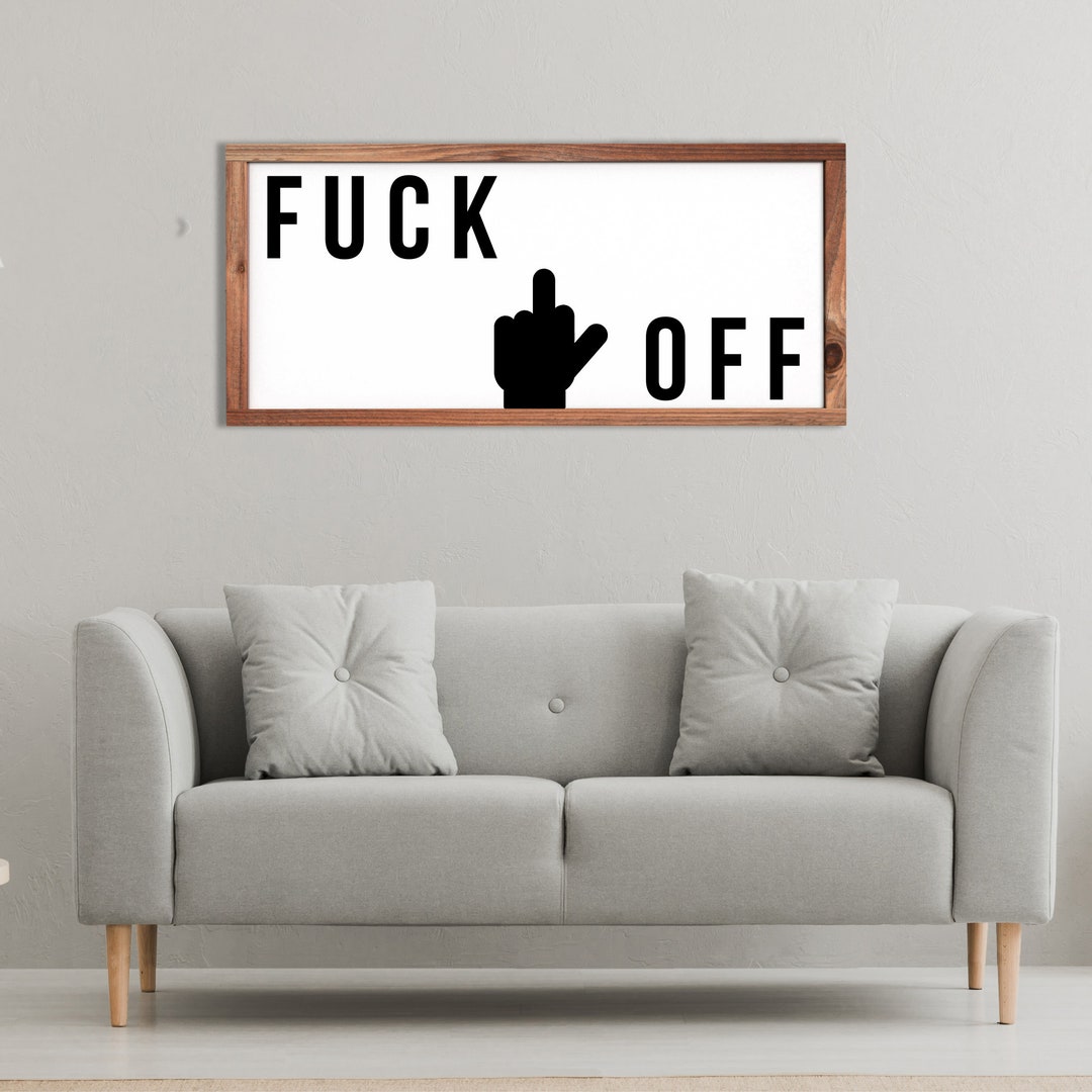 Fuck off Custom Wood Frame Sign, Funny Wooden Wall Art, Wood Frame