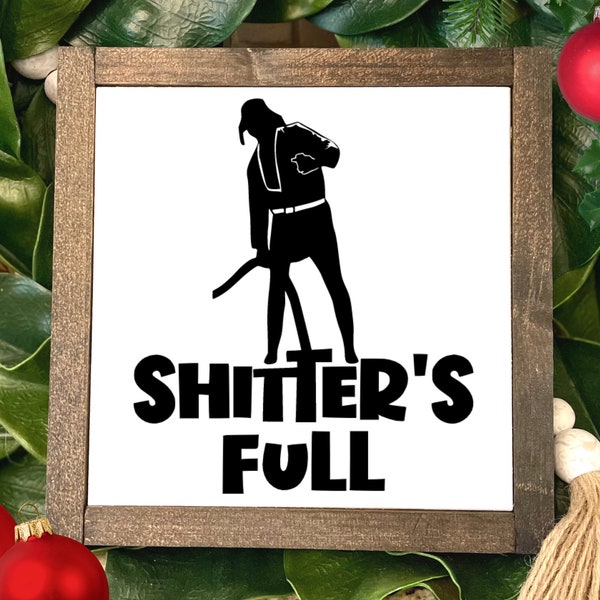 Shitter's Full Sign, Christmas Bathroom Decor, Funny Christmas Signs, Cousin Eddie Gift, Christmas Vacation Decor, Cousin Eddie Sign