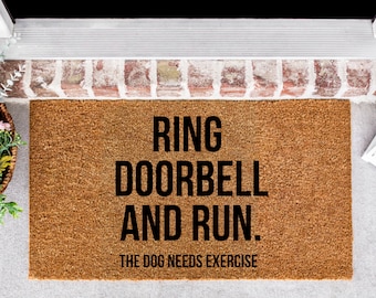 Ring Doorbell and Run The Dog Needs Exercise Doormat, Funny Doormat, Porch Decor, Home Doormat, Housewarming Gift