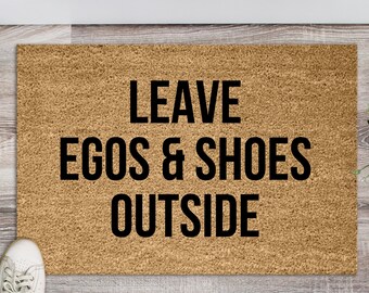 Leave Egos and Shoes Outside Doormat, Welcome Mat, Funny Doormat, Porch Decor, Housewarming Gift