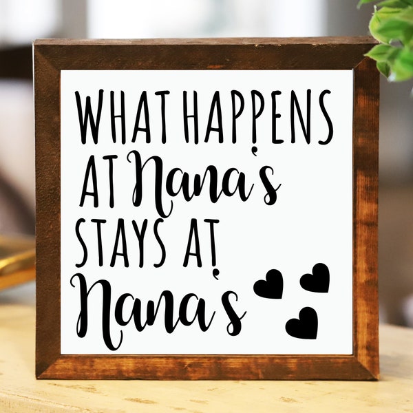 What Happens at Nana's Stays At Nana's Funny Wooden Sign, Gift for Grandma, Grandparent's Day Gift, Wooden Wall Art, Framed Wood Decor