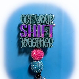 Get Your Shift Together Badge Reel