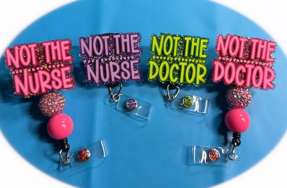 Not The Doctor/Not The Nurse Badge Reels