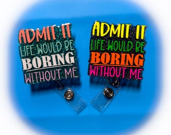 Admit It/Boring Without Me Badge Reel