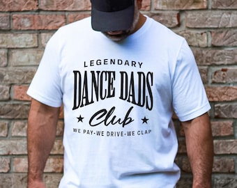 Dance Dad T-shirt, Funny Dance Competition Shirt for Dad, Legendary Dance Dad Dance Club, Cute Dance Dad Tee, Dance Mom T-shirt, Cute Dance