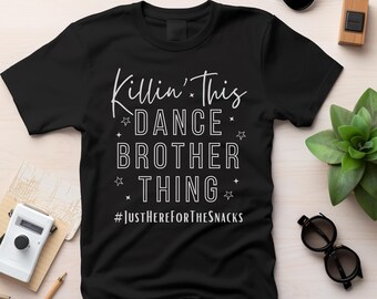 Custom Dance Brother Shirt, Killin' This Dance Mom Thing, Cute Personalized Dance Sister T-shirt, Funny Dance Dad T-Shirt, Comp Shirt
